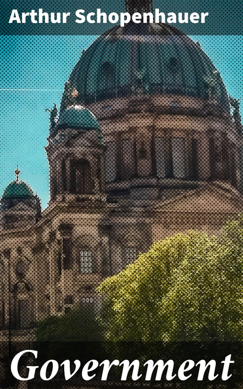 Government - Arthur Schopenhauer