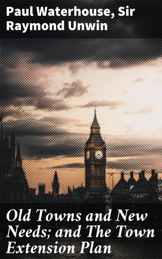 Old Towns and New Needs; and The Town Extension Plan