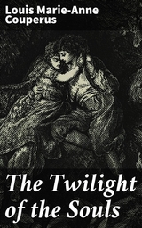 The Twilight of the Souls - Louis Marie-Anne Couperus