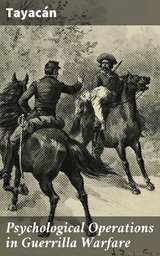 Psychological Operations in Guerrilla Warfare -  Tayac&aacute;n