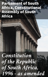 Constitution of the Republic of South Africa, 1996 &mdash; as amended - Parliament of South Africa, Constitutional Assembly of South Africa