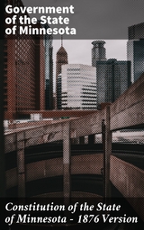 Constitution of the State of Minnesota &mdash; 1876 Version -  Government of the State of Minnesota