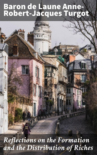 Reflections on the Formation and the Distribution of Riches