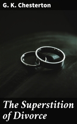 The Superstition of Divorce - G. K. Chesterton