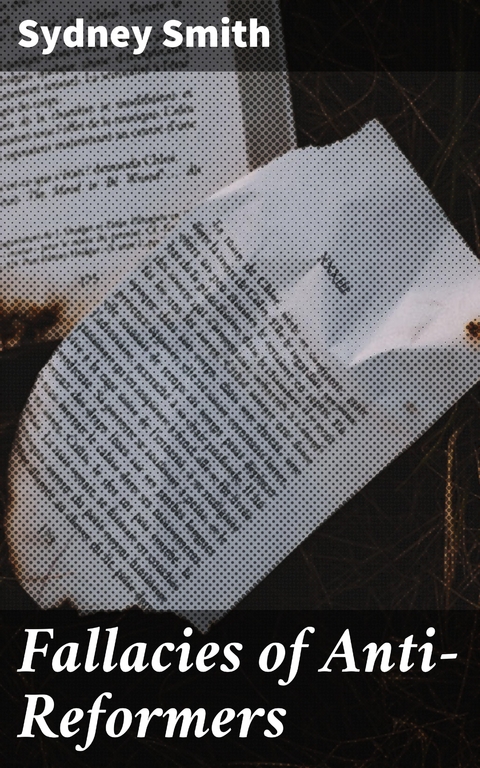 Fallacies of Anti-Reformers - Sydney Smith