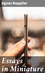 Essays in Miniature - Agnes Repplier