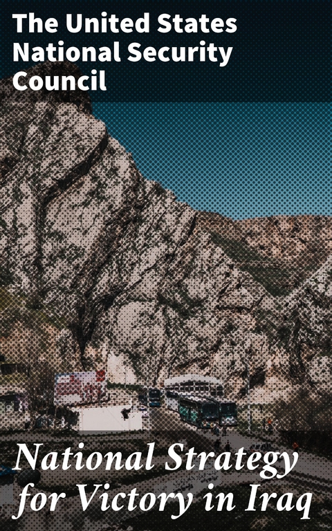 National Strategy for Victory in Iraq -  The United States National Security Council