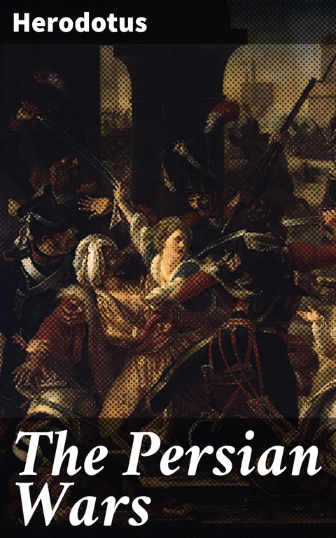 The Persian Wars -  Herodotus