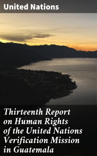 Thirteenth Report on Human Rights of the United Nations Verification Mission in Guatemala