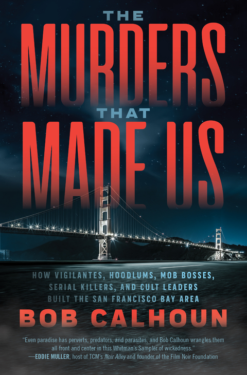 Murders that Made Us -  Bob Calhoun