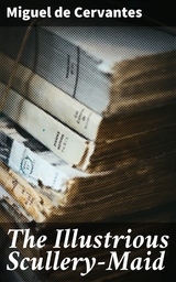 The Illustrious Scullery-Maid - Miguel de Cervantes