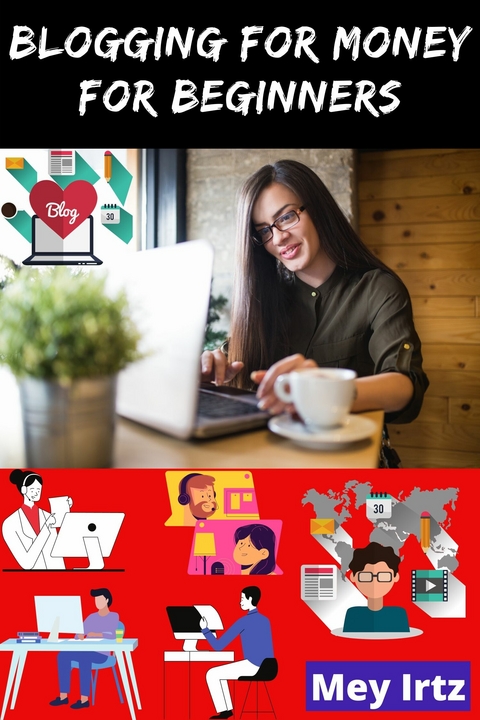 Blogging for Money for Beginners - Mey Irtz
