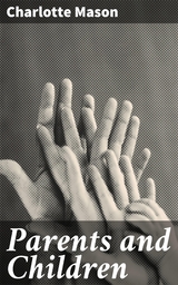 Parents and Children - Charlotte Mason