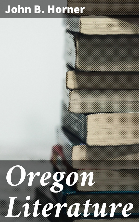 Oregon Literature - John B. Horner