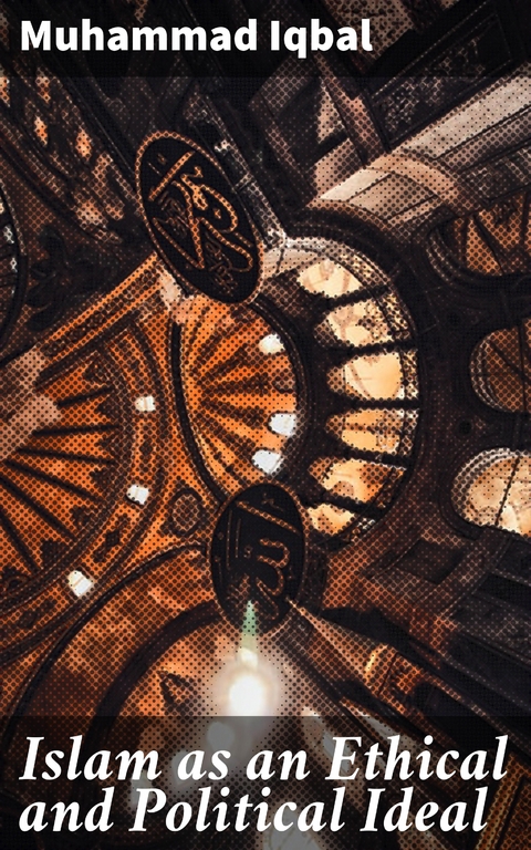 Islam as an Ethical and Political Ideal - Muhammad Iqbal