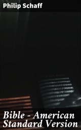 Bible &mdash; American Standard Version - Philip Schaff