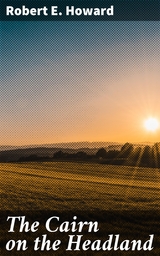 The Cairn on the Headland - Robert E. Howard