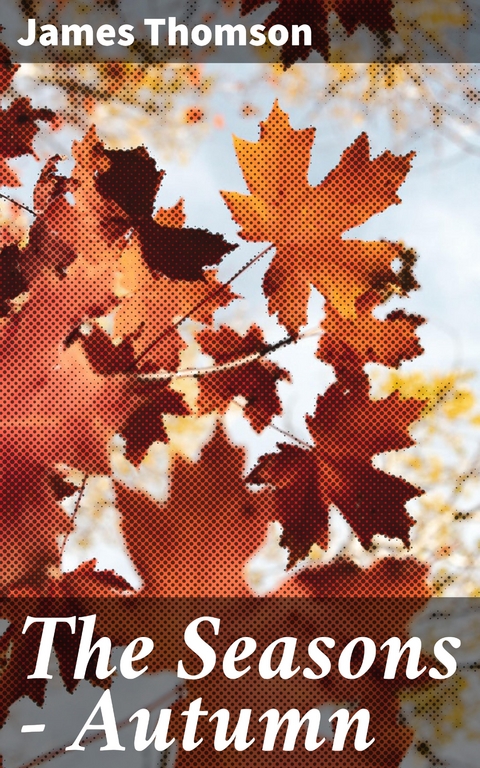 The Seasons &mdash; Autumn - James Thomson