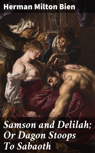 Samson and Delilah; Or Dagon Stoops To Sabaoth