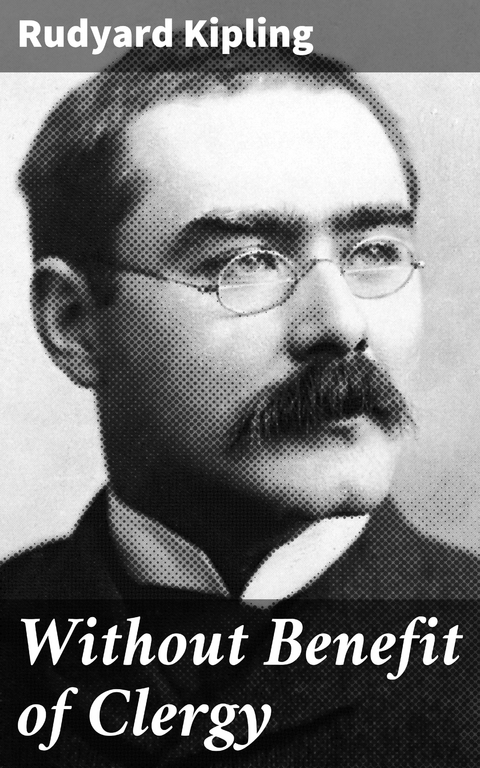 Without Benefit of Clergy - Rudyard Kipling