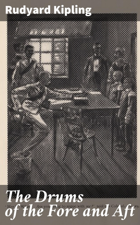 The Drums of the Fore and Aft - Rudyard Kipling