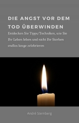 Die Angst vor dem Tod &uuml;berwinden - Andre Sternberg