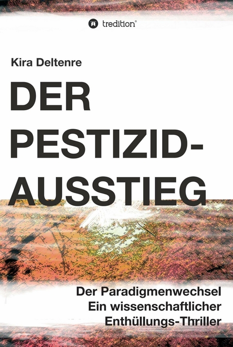 Der Pestizid-Ausstieg -  Kira Deltenre