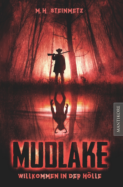 Mudlake - Willkommen in der H&ouml;lle - M.H. Steinmetz