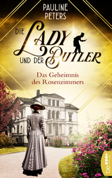 Die Lady und der Butler &ndash; Das Geheimnis des Rosenzimmers - Pauline Peters