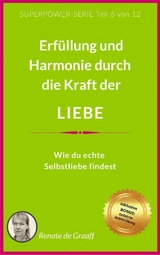 LIEBE - Erf&uuml;llung & Harmonie - Renate de Graaff