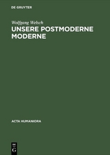 Unsere postmoderne Moderne - Wolfgang Welsch