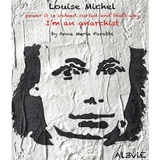 Louise Michel, power it is indeed cursed and that's why I'm an anarchist - Anna Maria Farabbi