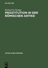 Prostitution in der r&ouml;mischen Antike - Bettina Eva Stumpp