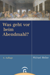 Was geht vor beim Abendmahl? - Welker, Michael