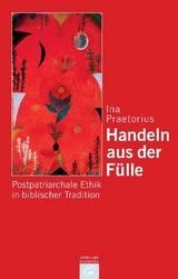 Handeln aus der F&uuml;lle - Ina Praetorius
