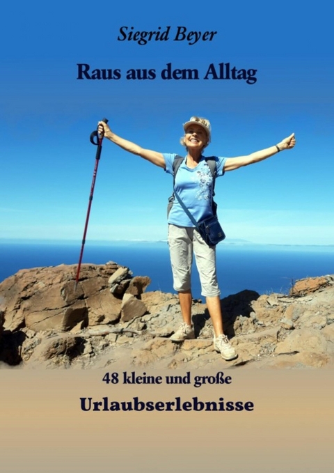 48 kleine und gro&szlig;e Urlaubserlebnisse - Siegrid Beyer