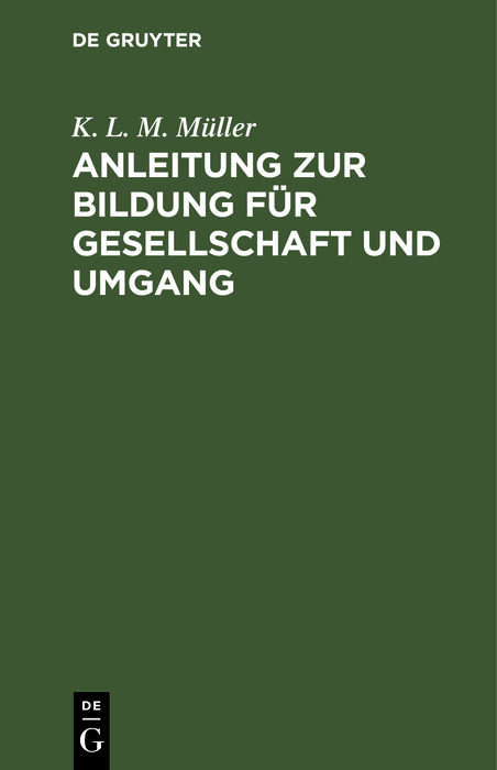 Anleitung zur Bildung f&uuml;r Gesellschaft und Umgang - K. L. M. M&uuml;ller