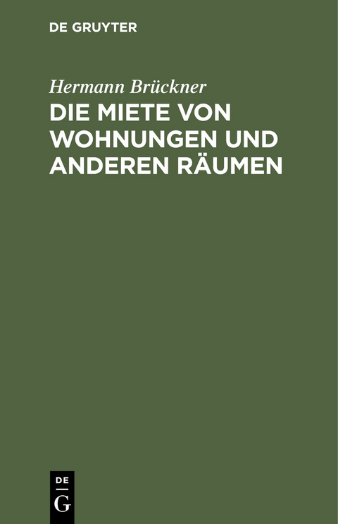 Die Miete von Wohnungen und anderen R&auml;umen - Hermann Br&uuml;ckner