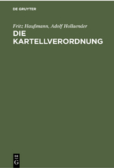 Die Kartellverordnung - Fritz Hau&szlig;mann, Adolf Hollaender
