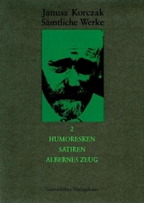 S&auml;mtliche Werke / Humoresken, Satiren, Albernes Zeug - Janusz Korczak