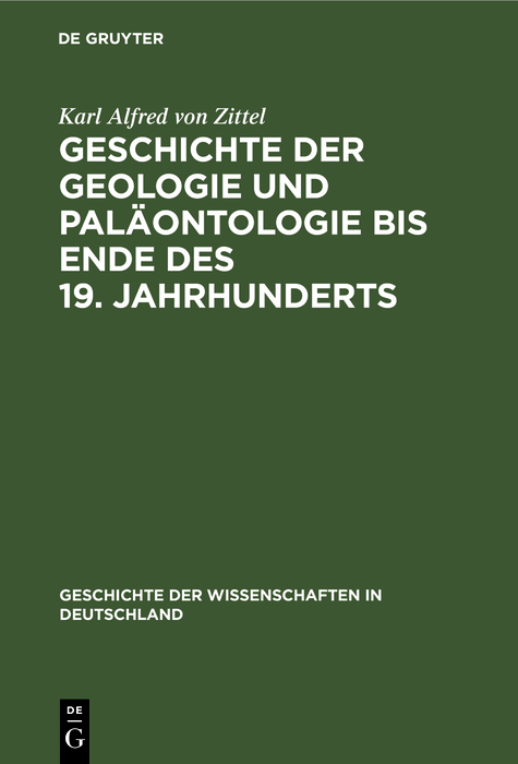 Geschichte der Geologie und Pal&auml;ontologie bis Ende des 19. Jahrhunderts - Karl Alfred Von Zittel