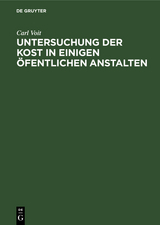 Untersuchung der Kost in einigen &ouml;fentlichen Anstalten - Carl Voit