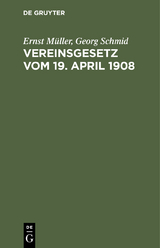 Vereinsgesetz vom 19. April 1908 - Ernst M&uuml;ller, Georg Schmid