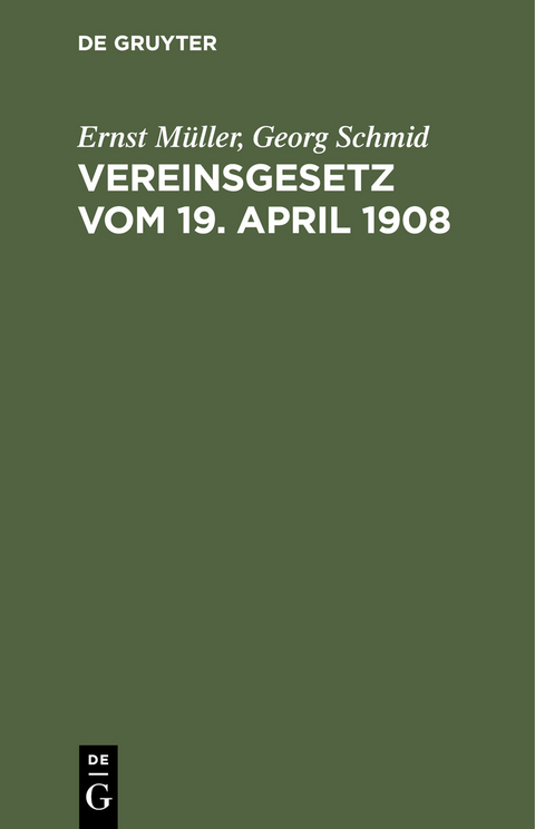 Vereinsgesetz vom 19. April 1908 - Ernst M&uuml;ller, Georg Schmid