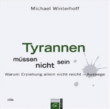 Tyrannen m&uuml;ssen nicht sein - Michael Winterhoff