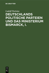 Deutschlands politische Parteien und das Ministerium Bismarck, I. - Ludolf Parisius