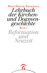 Lehrbuch der Kirchen- und Dogmengeschichte / Reformation und Neuzeit - Wolf-Dieter Hauschild
