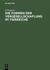 Die Formen der Vergesellschaflung im Tierreiche - P. Deegener
