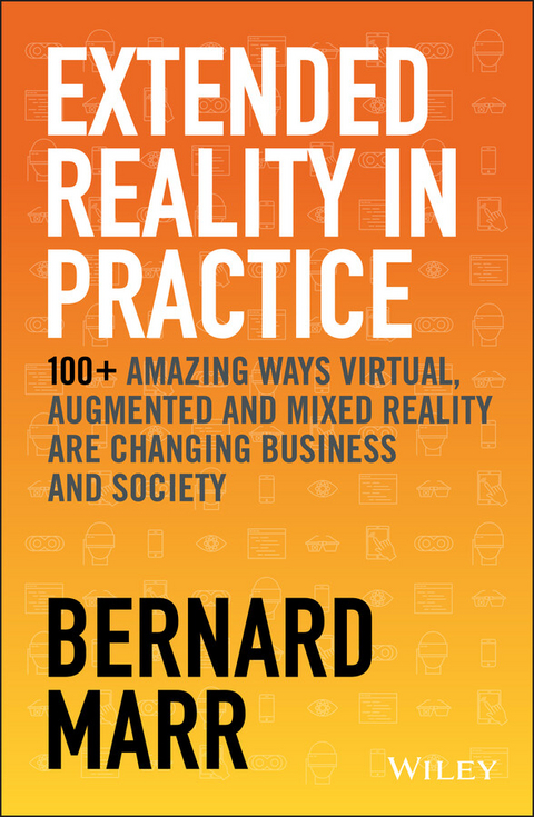 Extended Reality in Practice - Bernard Marr
