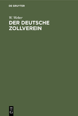 Der deutsche Zollverein - W. Weber